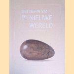 Het begin van een nieuwe wereld: de ontwikkeling van de moderne sculptuur door J. Benschop e.a.