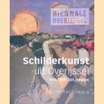 Schilderkunst uit Overijssel van 1800 tot heden door Jet van der Sluis