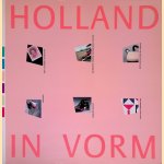 Holland in Vorm: vormgeving in Nederland 1945-1987 door Gert Staal e.a.