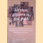 All That Glitters is not Gold: The Depiction of Gold-Brocaded Velvet in Fifteenth- and Early Sixteenth-Century Netherlandish Paintings door Esther E. van Duijn