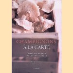 Champignons &agrave; la carte: alles over koken met paddenstoelen
Philippe Emanuelli e.a.
&euro;&nbsp;10,00