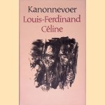 Kanonnevoer: gevolgd door Het notitieboekje van kurassier Destouches door Louis-Ferdinand C&eacute;line