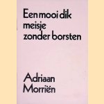 Een mooi dik meisje zonder borsten door Adriaan Morri&euml;n