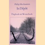 In d&eacute;p&ocirc;t: dagboek uit Westerbork door Philip Mechanicus