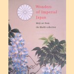 WonderS of imperial Japan: Meiji art from the Khalili collection door Kris Schiermeier e.a.