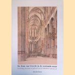 De Dom van Utrecht in de zestiende eeuw: Inrichting, decoratie en gebruik van de katholieke kathedraal door Arie de Groot