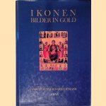 Ikonen: Bilder in Gold: Sakrale Kunst aus Griechenland door Hanna Egger e.a.