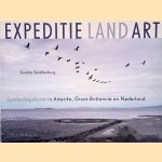 Expeditie Land Art: Landschapskunst in Amerika, Groot-Brittanni&euml; en Nederland door Sandra Smallenburg