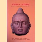 Anmut und Askese: fr&uuml;he Skulpturen aus Indien = The Sublime and the Ascetic in Early Sculptures from India door Museum f&uuml;r Indische Kunst 