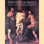 Painting in Naples 1606-1705: From Caravaggio to Giordano door Clovis Whitfield e.a.