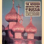 The Wooden Architecture of Russia: Houses, Fortifications, Churches door Aleksandr Opolovnikov e.a.