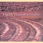 Tijd & Transformatie: een kunstproject van Museum Nagele door Cees Straus e.a.