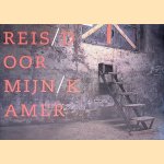 Reis door mijn kamer door Kees 't Hart e.a.