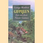 Gifpijlen: een reis door Nieuw-Guinea door George Monbiot
