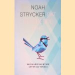 Dat gevederde ding: het raadselachtige leven van vogels door Noah Strycker
