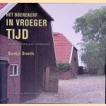 Het Boerenerf in Vroeger Tijd: De Noordoostelijke Achterhoek door Baukje Drenth