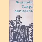 Tant pis pour le clown: gedichten door Riekus Waskowsky