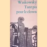 Tant pis pour le clown: gedichten door Riekus Waskowsky
