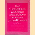 Tegendraadse schoonheid: over het werk van Jeroen Brouwers door Jaap Goedegebuure