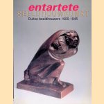 Entartete Beeldhouwkunst: Duitse beeldhouwers 1900-1945 door Dirk van Alphen