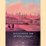 Een paradijs vol weelde: geschiedenis van de stad Utrecht door R.E de - en anderen Bruin