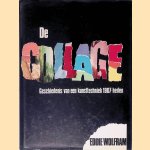 De collage: geschiedenis van een kunsttechniek 1907-heden door Ediie Wolfram