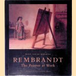 Rembrandt: The painter at work door Ernst van de Wetering