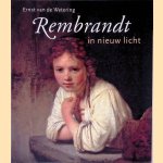 Rembrandt in nieuw licht door Ernst van den Wetering