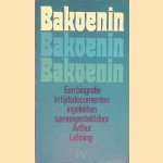 Bakoenin: een biografie in tijdsdocumenten door Arthur Lehning