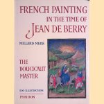 French painting in the time of Jean de Berry: The Boucicaut Master door Miljard Meiss