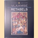 Vlaamse retabels: Een internationale reis langs laatmiddeleeuws beeldsnijwerk door Ria de Boodt e.a.