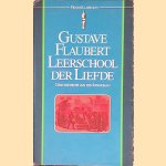 Leerschool der liefde: Geschiedenis van een jongeman door Gustave Flaubert