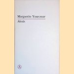Alexis of de verhandeling over de vergeefse strijd door Marguerite Yourcenar
