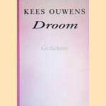 Droom: Gedichten door Kees Ouwens
