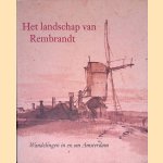 Het landschap van Rembrandt: Wandelingen in en om Amsterdam door Boudewijn Bakker e.a.