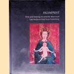 Palimpsest: Form and Meaning of a recently discovered Late Medieval Panel from Nuremberg door Anna Moraht-Fromm