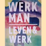 H.N. Werkman 1882-1945: Leven en werk door Anneke de Vries