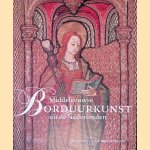 Middeleeuwse borduurkunst uit de Nederlanden door Micha Leeflang e.a.