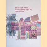 Frans de Jong: schilderen met de drukpers door Gerrit Jan de Rook