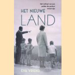 Het nieuwe land: het verhaal van een polder die perfect moest zijn door Eva Vriend
