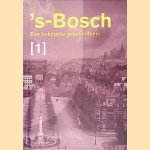 's-Bosch: een beknopte geschiedenis [1]
Josien Stehouwer
&euro;&nbsp;5,00