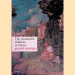 The Accademia Galleries in Venice: General Catalogue door Giovanna Nipe Scir&egrave;