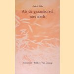 Als de graankorrel niet sterft door Andr&eacute; Gide