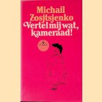 Vertel mij wat, kameraad!: Verhalen door Michail Zosjtsjenko