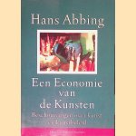 Een economie van de kunsten: beschouwingen over kunst en kunstbeleid door Hans Abbing
