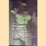Belle E?poque en anti-kunst: de geschiedenis van een opstand tegen de burgerlijke cultuur: Arp, Ble?riot, Breton, dada, De Chirico, Duchamp, Fantomas, Griffith, jazz, Picabia, Scho?nberg, Strawinsky, suffragettes, surrealisme, Tzara, Wanderv&ouml;gel door Jan van Spaendonck