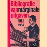 Bibliografie van marginale uitgaven 1981-1994 door Marieke van Delft e.a.