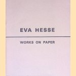 Eva Hesse 1936 - 1970: A Retrospective of Works on Paper door David Brown