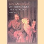 Het matrassengraf: Heine's sterfbed 1848-1856 door M. van Amerongen