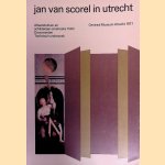 Jan van Scorel in Utrecht: Altaarstukken en schilderijen omstreeks 1540: Documenten, technisch onderzoek door Adeline M. Janssens